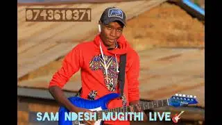 Sam Ndesh mugithi live