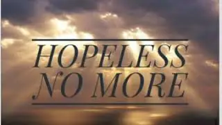 Hopeless No More