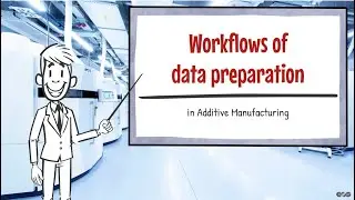 Workflow Data Preparation for Additive Manufacturing