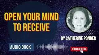 Open Your Mind to Receive by Catherine Ponder - Audiobook read by me