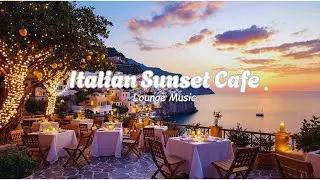 Italian Seaside Sunset Cafe Ambience & Calming Instrumental for Chill Vibes/Relaxing/Work/Studying