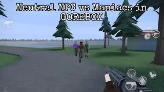 Neutral NPC in first person shooter versus Maniacs in GoreBox!