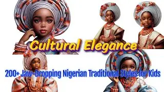 200+ STUNNING Nigerian Traditional Fashion Styles Your Kids Will LOVE!