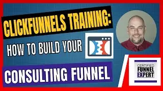 ClickFunnels Training - How To Build Your Consulting Funnel