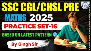 SSC CGL 2025 MATHS SOLUTION | Practice Set-16 | PYQ Discussion | SSC Learning Point by Singh Sir