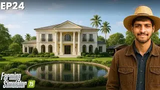 I MADE A LAKE IN FRONT OF MY MANSION | 0 TO 100 MILLION | EP24 | FARMING SIMULATOR 25 @TrazyL01