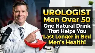 UROLOGIST Men Over 50 | One Natural Drink That Helps You Last Longer in Bed | Men's Health
