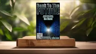 [Review] Bank to the Future: Protect Your Future Before Governments Go Bust (Simon Dixon) Summarized