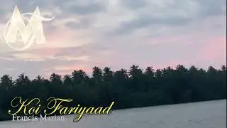 Koi Fariyaad | Unplugged | by Francis Marian