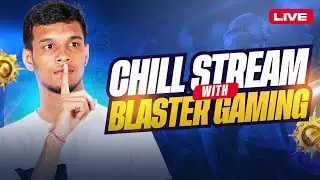CHILL STREAM!! | BGMI LIVE | BLASTER GAMING