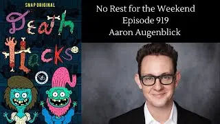 No Rest for the Weekend Episode 919: Aaron Augenblick