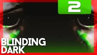 Blinding Dark - #2 : Dark presence et fails ! | DM8 Play