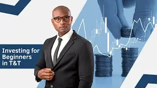 What Every Beginner Should Know About Investing in T&T