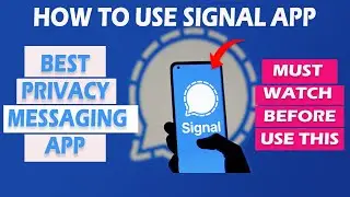 How to use Signal App - Best Private Messeging App For You | Fully Explain Step by Step