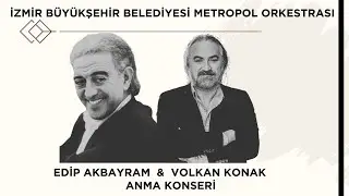 İZBB METROPOL ORKESTRASI _  EDİP AKBAYRAM & VOLKAN KONAK ANMA KONSERİ(ASSM KONSERİ)