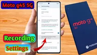 moto g45 5g call recording setting, moto g45 5g automatic call recording