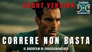 CORRERE NON BASTA - 18 Runner sfidano l'allenamento estremo (Short Version)