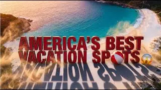 Top 10 BEST vacation spots in the U.S.