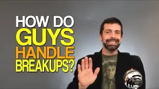 How Do Guys Handle Breakups?