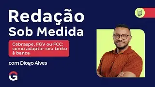 Reda&ccedil;&atilde;o Sob Medida | Cebraspe, FGV ou FCC: como adaptar seu texto &agrave; banca