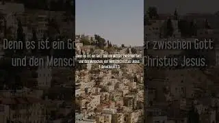 1. Timotheus 2,5 Denn es ist ein Gott und ein Mittler zwischen Gott und den Menschen, der Mensch Chr
