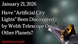 Jan. 21, 2026 -  Have &ldquo;Artificial City Lights&rdquo; Been Discovered by Webb Telescope On Other Planets?