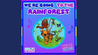We're Going to the Rainforest