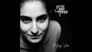 Still Here &ndash; A Note from Riley Via