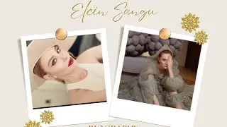 Elcin Sangu. Biography 2022