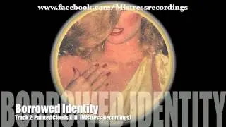 Borrowed Identity - Painted Clouds XIII (Mistress Recordings 01)