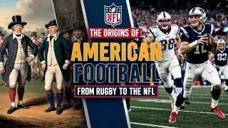 The Origins of American Football: From Rugby Roots to NFL Glory