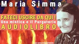 FATECI USCIRE DA QUI (Maria Simma e le Anime del Purgatorio) AUDIOLIBRO COMPLETO