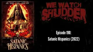 190 - Satanic Hispanics (2022) - A Shudder Exclusive