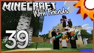 Minecraft with Friends - Episode 39 ...I Don't Want to Go... *END*