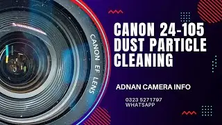 Canon 24-105 F4L Dust particle clean lens | how to dust clean behind front mirr | Adnan camera info