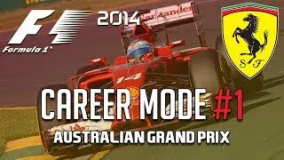 THE SEASON STARTS HERE! | F1 2014 Ferrari Career Mode: Race 1 - Australia