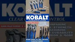Kobalt Tool Talk, Vietnam vs. Old China Quality Drop & Evolution (Good, Bad, Worse & Great Again)