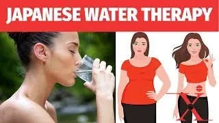 Weight Loss: Japanese Water Therapy For Weight Loss & Staying Healthy