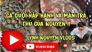 Cá Đuối Hấp Hành Và Màng Trả Thù Của Nguyên Mọi Người ơi ! #lynhnguyênvlogs 