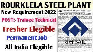 SAIL ROURKLELA STEEL PLANT REQUIREMENT 2022  OFFICIAL NOTIFICATION || SAIL ||