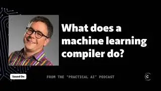 What you get from using a machine learning compiler