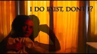 I do exist, don't I?