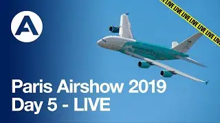 Paris Airshow 2019: Day 5 - LIVE
