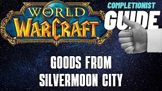 Goods from Silvermoon City WoW Quest completionist guide
