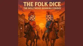 The Buffalo Skinners &ndash; Bollywood Cowboy Bhangra (The Folk Dice)