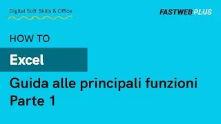 Excel: guida pratica all'utilizzo - Parte 1 - FASTWEB PLUS
