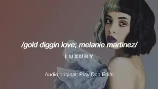 Gold Diggin' Love - Melanie Martinez (Sub. español)