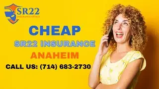 The SR22 Insurance Office of Anaheim Fast, Easy, and Affordable SR22 Auto Insurance