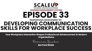 Episode 33 - Professional Development 101: Developing Communication Skills for Workplace Success