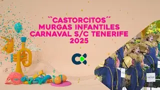 CASTORCITOS 2025 | 2ª Fase Concurso de Murgas Infantiles | Carnaval S/C de Tenerife 2025
